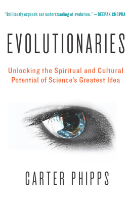 Carter Phipps Evolutionaries: Unlocking the Spiritual and Cultural Potential of Sciences Greatest Idea