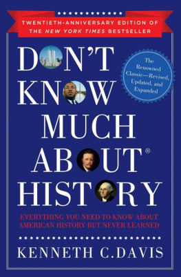 Kenneth C. Davis - Dont Know Much About History, Anniversary Edition: Everything You Need to Know About American History but Never Learned