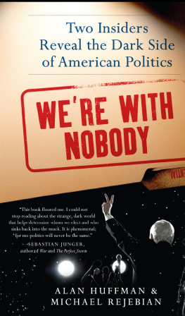 Alan Huffman - Were with Nobody: Two Insiders Reveal the Dark Side of American Politics