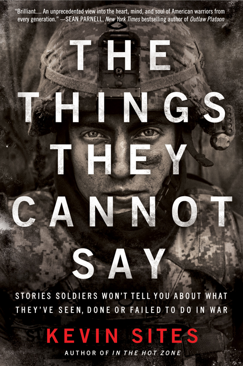 The Things They Cannot Say Stories Soldiers Wont Tell You About What Theyve - photo 1