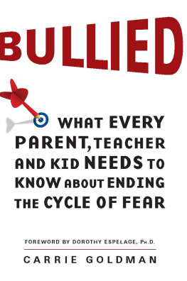 Carrie Goldman - Bullied: What Every Parent, Teacher, and Kid Needs to Know About Ending the Cycle of Fear