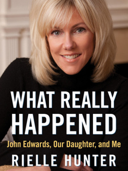 Rielle Hunter - What Really Happened: John Edwards, Our Daughter, and Me