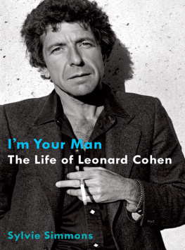 Sylvie Simmons Im Your Man: The Life of Leonard Cohen