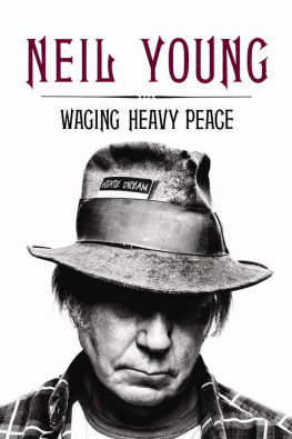 Neil Young - Waging Heavy Peace: A Hippie Dream