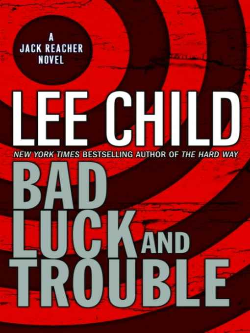 Lee Child Bad Luck and Trouble Book eleven in the Jack Reacher series For - photo 1