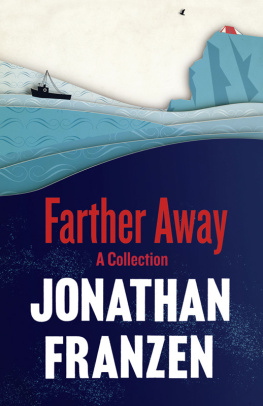 Jonathan Franzen - Farther Away: Essays