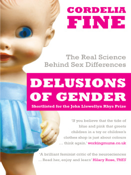 Cordelia Fine - Delusions of Gender: How Our Minds, Society, and Neurosexism Create Difference