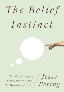 Jesse Bering - The Belief Instinct: The Psychology of Souls, Destiny, and the Meaning of Life