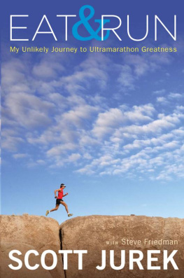 Scott Jurek - Eat and Run: My Unlikely Journey to Ultramarathon Greatness