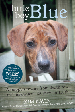 Kim Kavin Little Boy Blue: A Puppys Rescue from Death Row and His Owners Journey for Truth