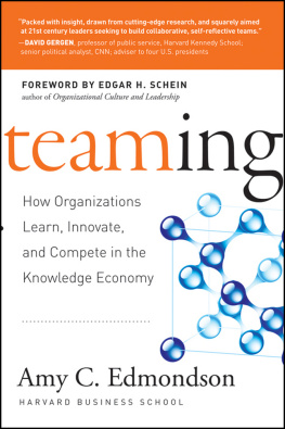 Amy C. Edmondson Teaming: How Organizations Learn, Innovate, and Compete in the Knowledge Economy