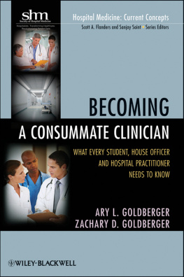 Ary L. Goldberger - Becoming a Consummate Clinician: What Every Student, House Officer and Hospital Practitioner Needs to Know