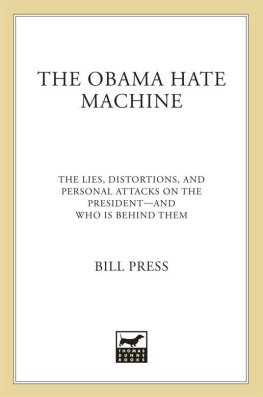 Bill Press - The Obama Hate Machine: The Lies, Distortions, and Personal Attacks on the President---and Who Is Behind Them