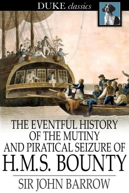 John Sir 1764-1848 Barrow - The Eventful History of the Mutiny and Piratical Seizure of H.M.S. Bounty: Its Cause and Consequence.