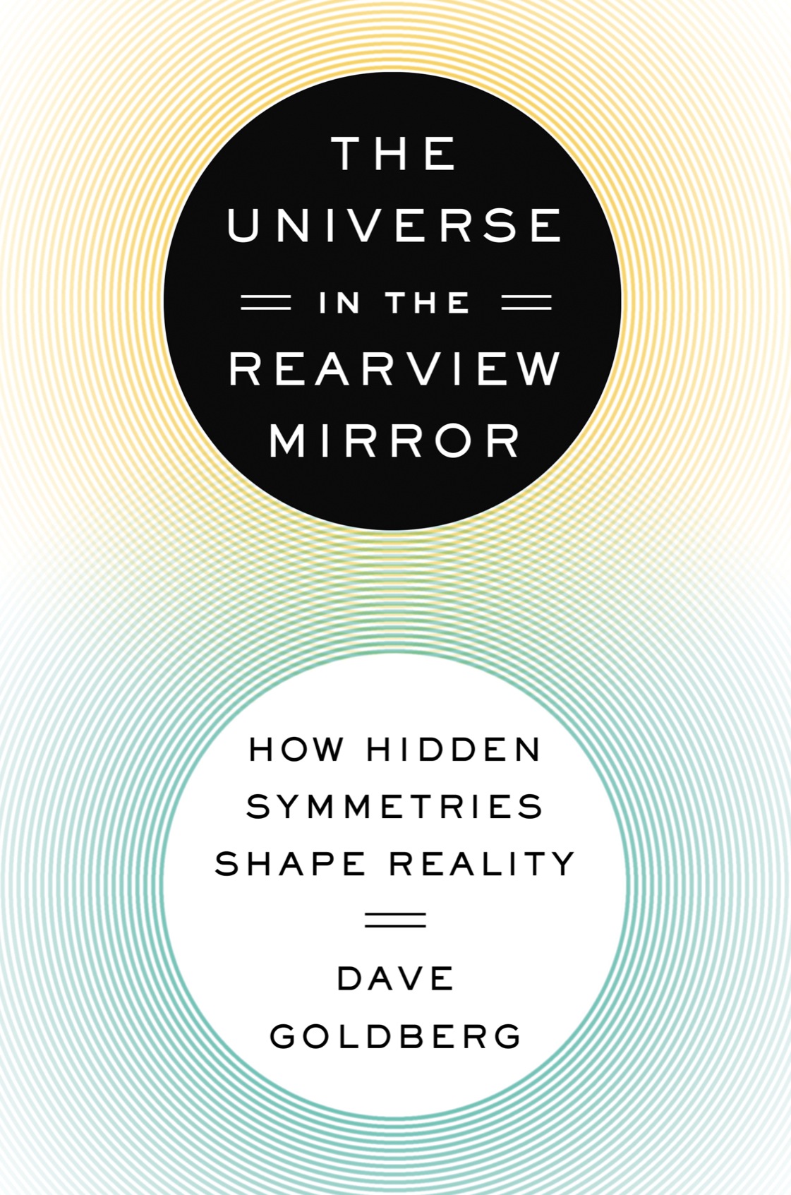 The Universe in the Rearview Mirror How Hidden Symmetries Shape Reality - image 1