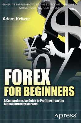 Adam Kritzer - Forex for Beginners: A Comprehensive Guide to Profiting from the Global Currency Markets