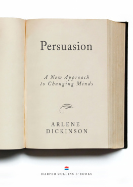 Arlene Dickinson Persuasion: A New Approach to Changing Minds