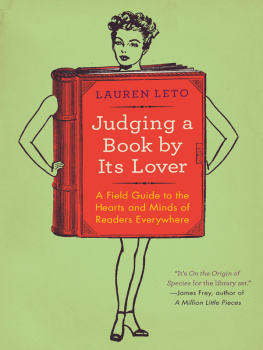 Lauren Leto - Judging a Book by Its Lover: A Field Guide to the Hearts and Minds of Readers Everywhere