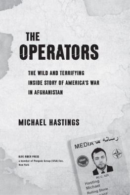 Michael Hastings - The Operators: The Wild and Terrifying Inside Story of Americas War in Afghanistan