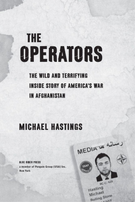 Michael Hastings The Operators: The Wild and Terrifying Inside Story of Americas War in Afghanistan