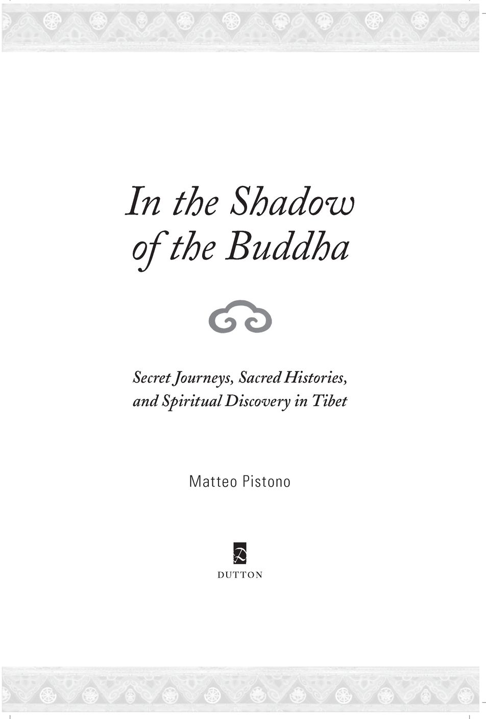 In the Shadow of the Buddha Secret Journeys Sacred Histories and Spiritual Discovery in Tibet - image 2