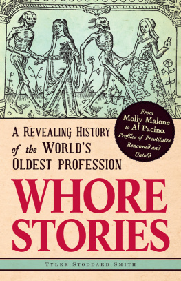 Tyler Stoddard Smith - Whore Stories: A Revealing History of the Worlds Oldest Profession