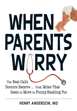 Henry Anderson - When Parents Worry: The Real Calls Doctors Receive...from Moles That Seem to Move to Funny-Smelling Poo