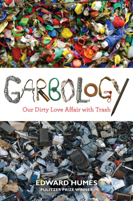 Edward Humes Garbology: Our Dirty Love Affair with Trash