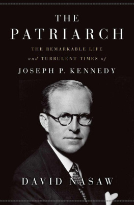 David Nasaw - The Patriarch: The Remarkable Life and Turbulent Times of Joseph P. Kennedy