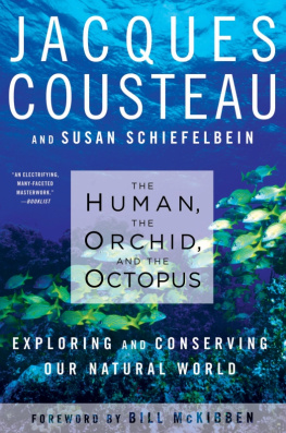 Jacques Cousteau The Human, the Orchid, and the Octopus: Exploring and Conserving Our Natural World