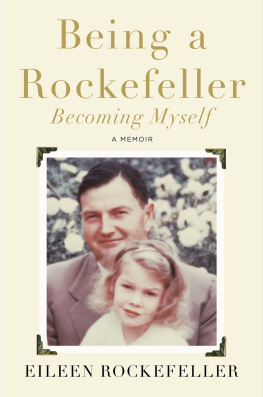 Eileen Rockefeller Being a Rockefeller, becoming myself: a memoir