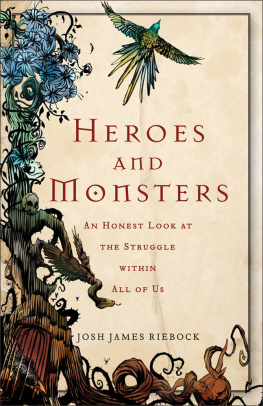 Josh James Riebock - Heroes and monsters: an honest look at the struggle within all of us