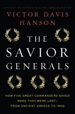 Victor Davis Hanson The Savior Generals: How Five Great Commanders Saved Wars That Were Lost - From Ancient Greece to Iraq