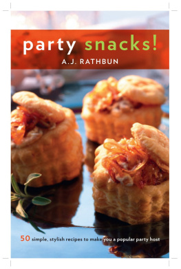 A. J. Rathbun Party snacks!: 50 simple, stylish recipes to make you a popular party host