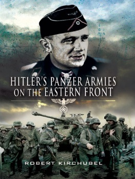 Robert Kirchubel Hitlers Panzer Armies on the Eastern Front