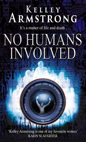 Kelley Armstrong No Humans Involved Women of the Otherworld Book 7 To my - photo 1