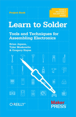 Brian Jepson - Learn to Solder: Tools and Techniques for Assembling Electronics