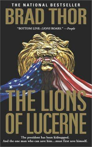 Brad Thor The Lions Of Lucerne The first book in the Scot Harvath series This - photo 1