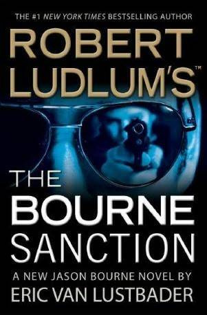 Robert Ludlum Eric Van Lustbader The Bourne Sanction Jason Bourne returns to - photo 1