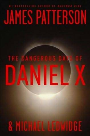 James Patterson Michael Ledwidge Dangerous Days of Daniel X A book in the - photo 1