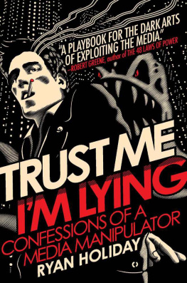 Ryan Holiday Trust Me, Im Lying: Confessions of a Media Manipulator