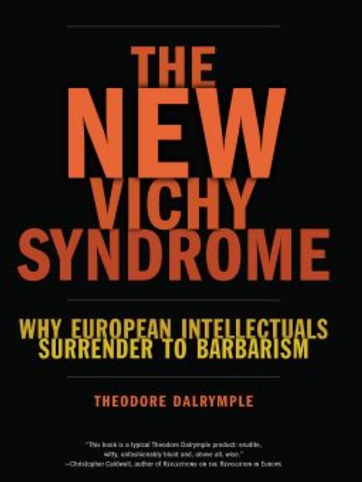 The New Vichy Syndrome Why European Intellectuals Surrender to Barbarism - image 1