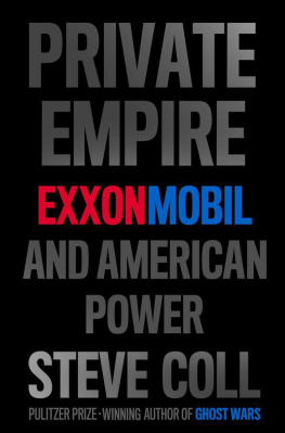 Steve Coll - Private Empire: ExxonMobil and American Power