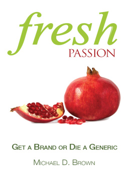 Michael D. Brown Fresh Passion: Get a Brand or Die a Generic