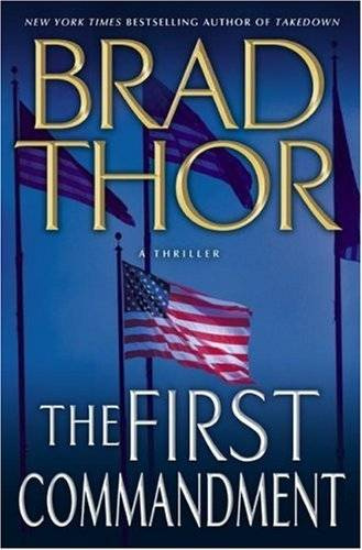 Brad Thor The First Commandment The sixth book in the Scot Harvath series For - photo 1