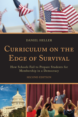 Daniel A Heller Curriculum on the Edge of Survival: How Schools Fail to Prepare Students for Membership in a Democracy