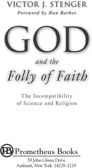 Published 2012 by Prometheus Books God and the Folly of Faith The - photo 2