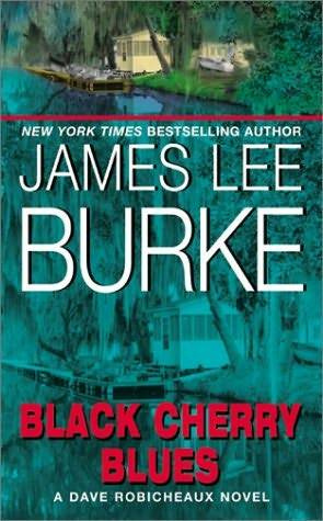 James Lee Burke Black Cherry Blues The third book in the Dave Robicheaux - photo 1