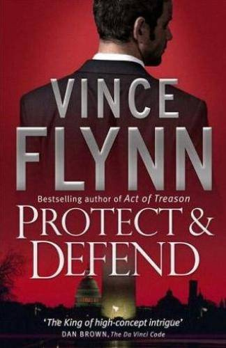 Vince Flynn Protect And Defend The eighth book in the Mitch Rapp series To - photo 1