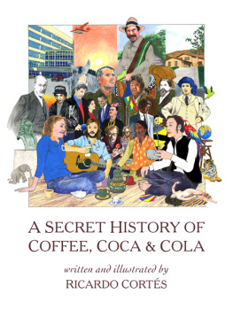 Ricardo Cortes - A Secret History of Coffee, Coca & Cola